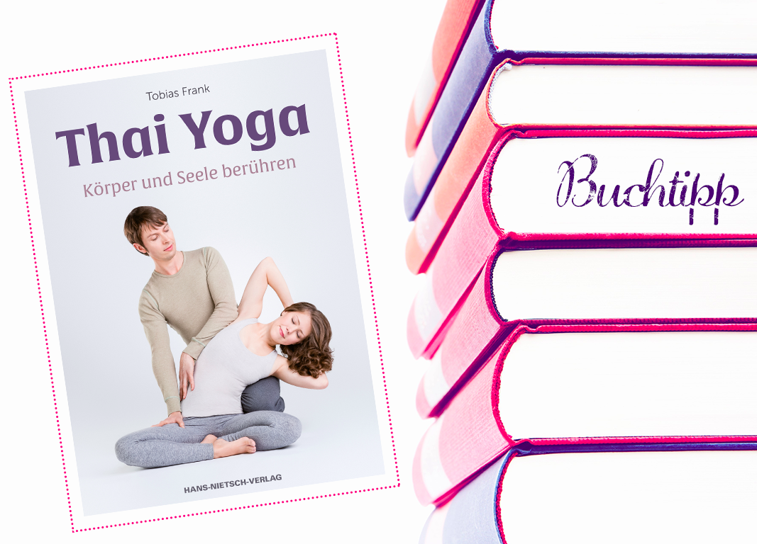 Buchtipp Thai Yoga Korper Und Seele Beruhren Yoga Zeit Das Yogamagazin Aus Osterreich